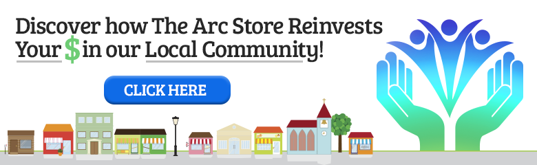 Discover how the Arc Store Reinvests your Money in our Local Community Click Here
